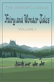 The Junior Classics, Volume 1 Fairy and wonder tales